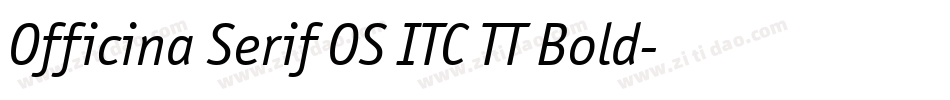 Officina Serif OS ITC TT Bold字体转换